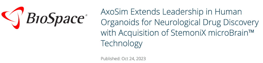 AxoSim Extends Leadership in Human Organoids for Neurological Drug Discovery with Acquisition of StemoniX microBrain™ Technology | BioSpace